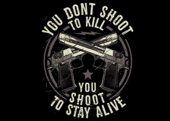 You don't shoot to kill