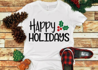 Happy Holidays, Happy Holidays svg, Happy Holidays christmas, merry christmas, snow svg, snow christmas, christmas svg, christmas png, christmas vector, christmas design tshirt, santa vector, santa svg, holiday svg, merry