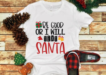 Be Good Or I Will Text Santa, Be Good Or I Will Text Santa svg, Be Good Or I Will Text Santa christmas, christmas svg, christmas png, christmas vector, christmas