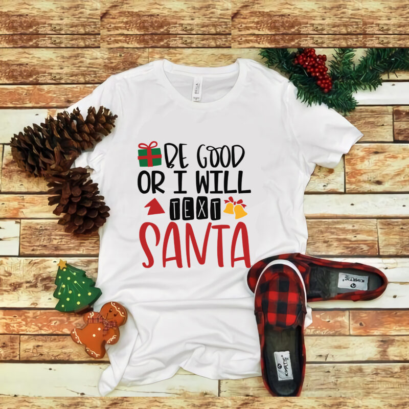 Be Good Or I Will Text Santa, Be Good Or I Will Text Santa svg, Be Good Or I Will Text Santa christmas, christmas svg, christmas png, christmas vector, christmas