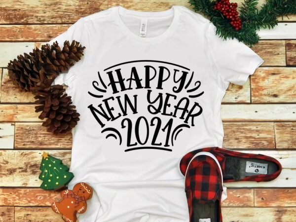 Happy new year 2021, happy new year 2021 svg, merry christmas, snow svg, snow christmas, christmas svg, christmas png, christmas vector, christmas design tshirt, santa vector, santa svg, holiday svg,