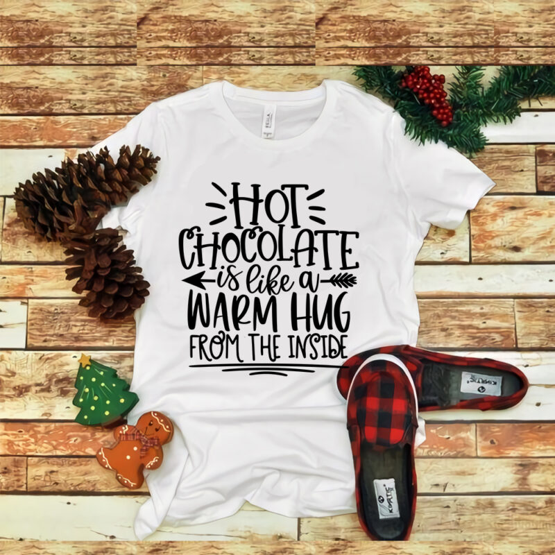 Hot Chocolate Is Like A Warm Hug From The Inside, Hot Chocolate Is Like A Warm Hug From The Inside svg, merry christmas, snow svg, snow christmas, christmas svg, christmas