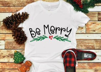 Be Merry, Be Merry svg, Be Merry christmas, christmas svg, christmas png, christmas vector, christmas design tshirt, Santa vector, santa svg, Holiday svg, Merry Christmas, cut file