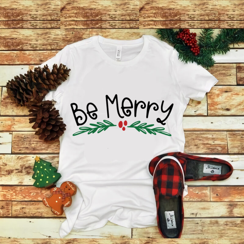 Be Merry, Be Merry svg, Be Merry christmas, christmas svg, christmas png, christmas vector, christmas design tshirt, Santa vector, santa svg, Holiday svg, Merry Christmas, cut file