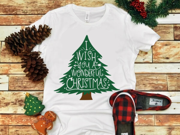 I wish you a wonderful christmas svg, tree christmas svg, merry christmas, snow svg, snow christmas, christmas svg, christmas png, christmas vector, christmas design tshirt, santa vector, santa svg, holiday