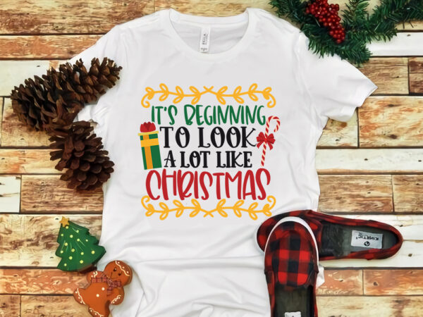 It’s beginning to look a lot like christmas, merry christmas, snow svg, snow christmas, christmas svg, christmas png, christmas vector, christmas design tshirt, santa vector, santa svg, holiday svg, merry