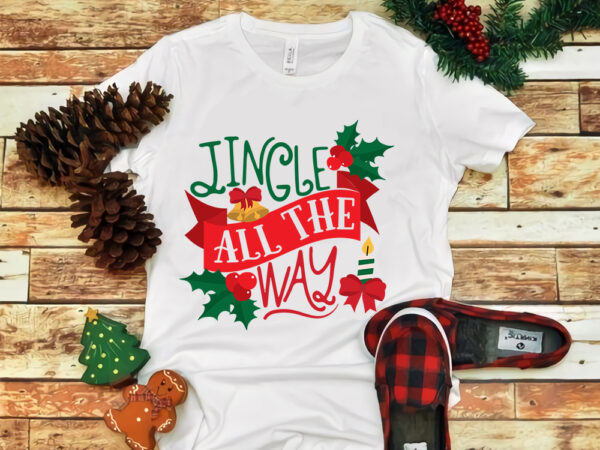 Jingle all the way svg, jingle all the way christmas, merry christmas, snow svg, snow christmas, christmas svg, christmas png, christmas vector, christmas design tshirt, santa vector, santa svg, holiday