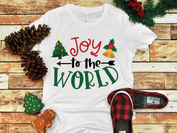 Joy to the world svg, joy to the world christmas svg, snow svg, snow christmas, christmas svg, christmas png, christmas vector, christmas design tshirt, santa vector, santa svg, holiday svg,