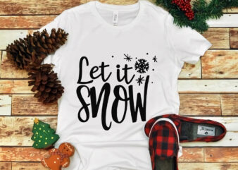 Let It Snow svg, Let It Snow christmas, snow svg, snow christmas, christmas svg, christmas png, christmas vector, christmas design tshirt, santa vector, santa svg, holiday svg, merry christmas, cut