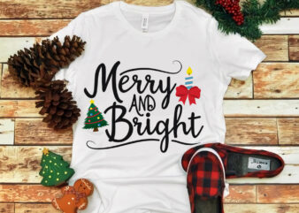 Merry and bright , Merry and bright christmas, snow svg, snow christmas, christmas svg, christmas png, christmas vector, christmas design tshirt, santa vector, santa svg, holiday svg, merry christmas, cut file