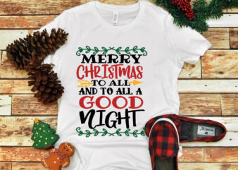Merry Christmas To All and to all a good night, Merry Christmas To All and to all a good night svg, Merry christmas svg, snow christmas, christmas svg, christmas png,