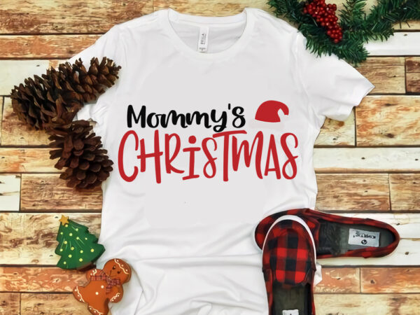 Mommy ‘s christmas, mommy ‘s christmas svg, merry christmas svg, snow christmas, christmas svg, christmas png, christmas vector, christmas design tshirt, santa vector, santa svg, holiday svg, merry christmas, cut Mommy ‘s christmas, mommy ‘s christmas svg, merry christmas svg, snow christmas, christmas svg, christmas png, christmas vector, christmas design tshirt, santa vector, santa svg, holiday svg, merry christmas, cut