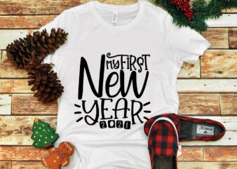 My First New Year 2021, My First New Year 2021 svg, Merry christmas svg, snow christmas, christmas svg, christmas png, christmas vector, christmas design tshirt, santa vector, santa svg, holiday