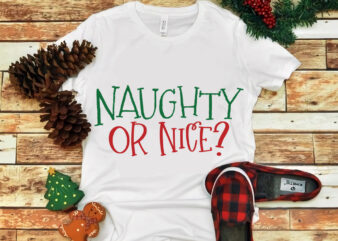 Naughty or Nice christmas svg, Naughty or Nice christmas, Merry christmas svg, snow christmas, christmas svg, christmas png, christmas vector, christmas design tshirt, santa vector, santa svg, holiday svg, merry