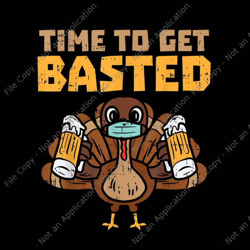 Time to Get Basted Turkey Mask Beer , Time to Get Basted Turkey Mask Beer png, Time to Get Basted Turkey Mask Beer Fun Thanksgiving Quarantine, 2020 quarantine thanksgiving turkey,