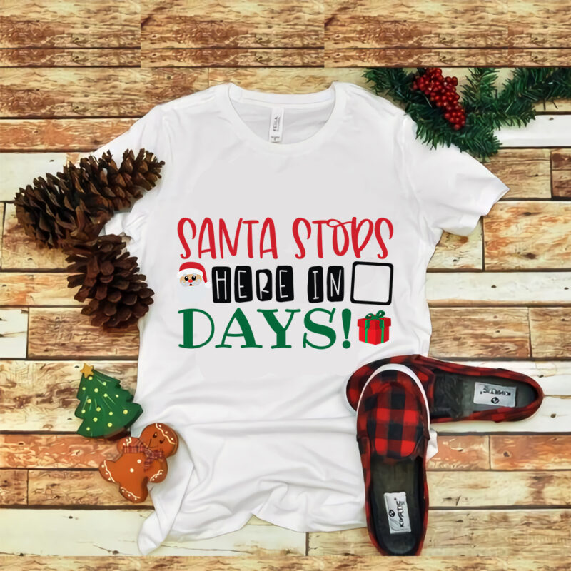 Santa Stops Here In X Days svg, snow svg, snow christmas, christmas svg, christmas png, christmas vector, christmas design tshirt, santa vector, santa svg, holiday svg, merry christmas, merry christmas