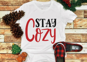 Stay Cozy christmas, Stay Cozy christmas svg, snow svg, snow christmas, christmas svg, christmas png, christmas vector, christmas design tshirt, santa vector, santa svg, holiday svg, merry christmas, merry christmas