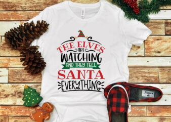 The Elves Are Watching And They Tell Santa Everything, snow svg, snow christmas, christmas svg, christmas png, christmas vector, christmas design tshirt, santa vector, santa svg, holiday svg, merry christmas,