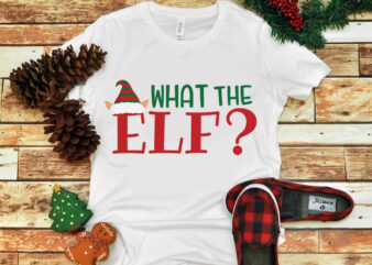 What The Elf svg, What The Elf christmas, snow svg, snow christmas, christmas svg, christmas png, christmas vector, christmas design tshirt, santa vector, santa svg, holiday svg, merry christmas, merry