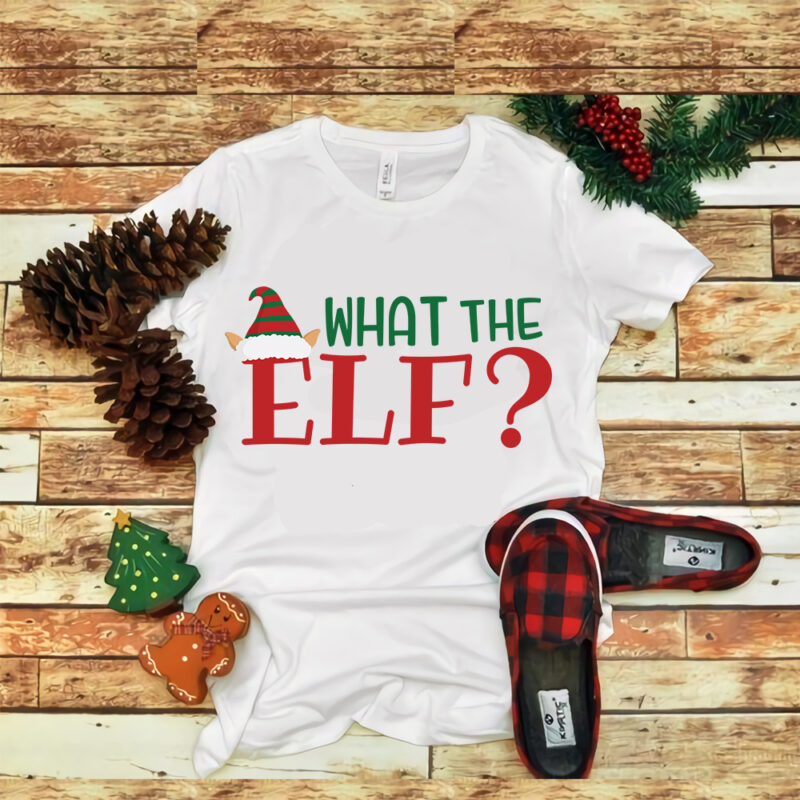 What The Elf svg, What The Elf christmas, snow svg, snow christmas, christmas svg, christmas png, christmas vector, christmas design tshirt, santa vector, santa svg, holiday svg, merry christmas, merry