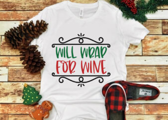 Will Wrap For Wine svg, Will Wrap For Wine christmas, snow svg, snow christmas, christmas svg, christmas png, christmas vector, christmas design tshirt, santa vector, santa svg, holiday svg, merry