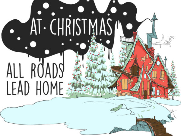 At christmas all roads lead home t shirt vector