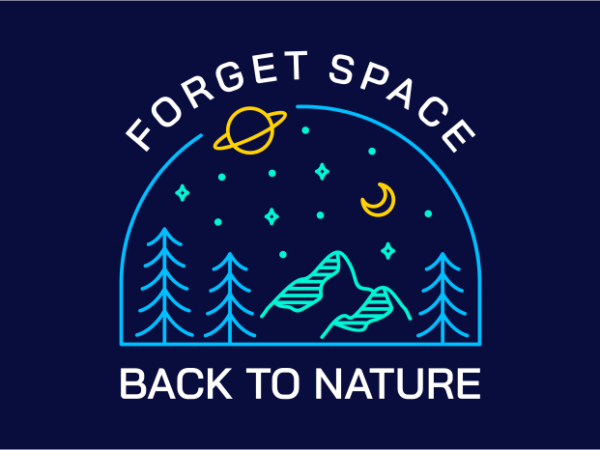 Forget space, back to nature 1 t shirt graphic design