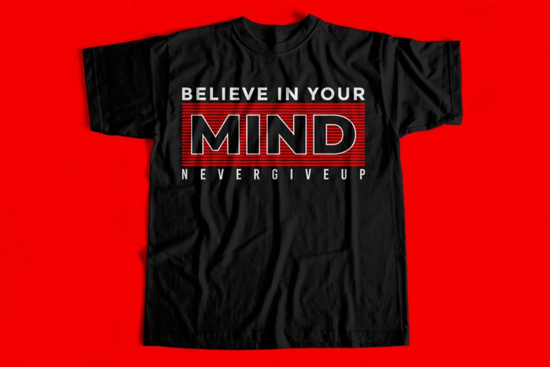 Believe in your mind never give up t-shirt design for sale