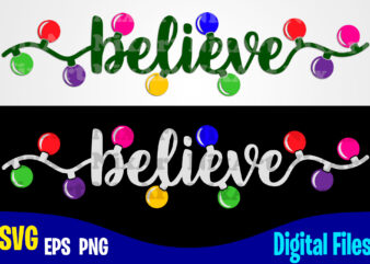 Believe with christmas lights, Funny Winter Christmas design svg eps, png files for cutting machines and print t shirt designs for sale t-shirt design png