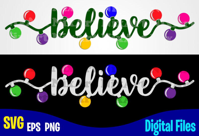 Believe with christmas lights, Funny Winter Christmas design svg eps, png files for cutting machines and print t shirt designs for sale t-shirt design png