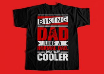 Biking Dad Like A normal Dad only way COOLER T-Shirt design for Dad – Gift T-Shirt to DAD