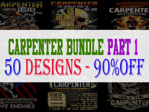 Carpenter bundle part 1 – 50 designs – 90% off