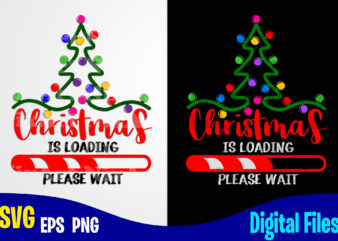 Christmas is loading, Funny Winter Christmas design svg eps, png files for cutting machines and print t shirt designs for sale t-shirt design png