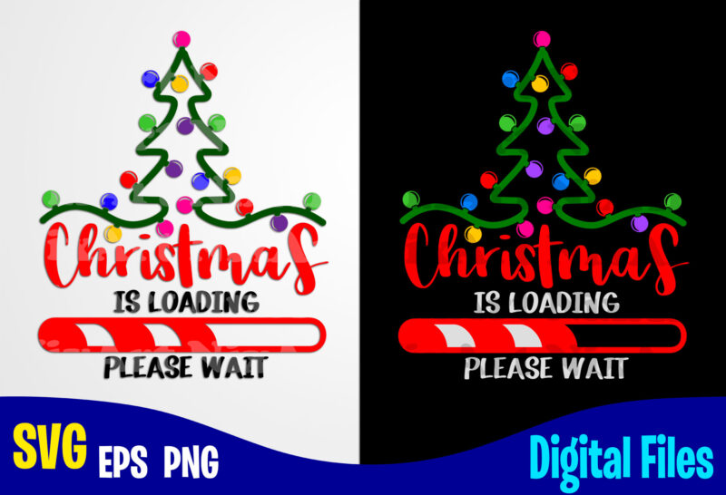 Christmas is loading, Funny Winter Christmas design svg eps, png files for cutting machines and print t shirt designs for sale t-shirt design png