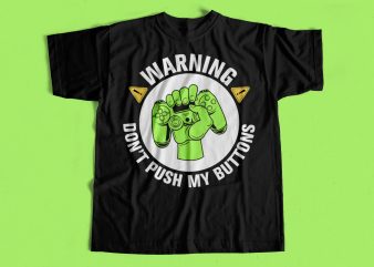 Warning Dont Pust my buttons – Gaming T-shirt design