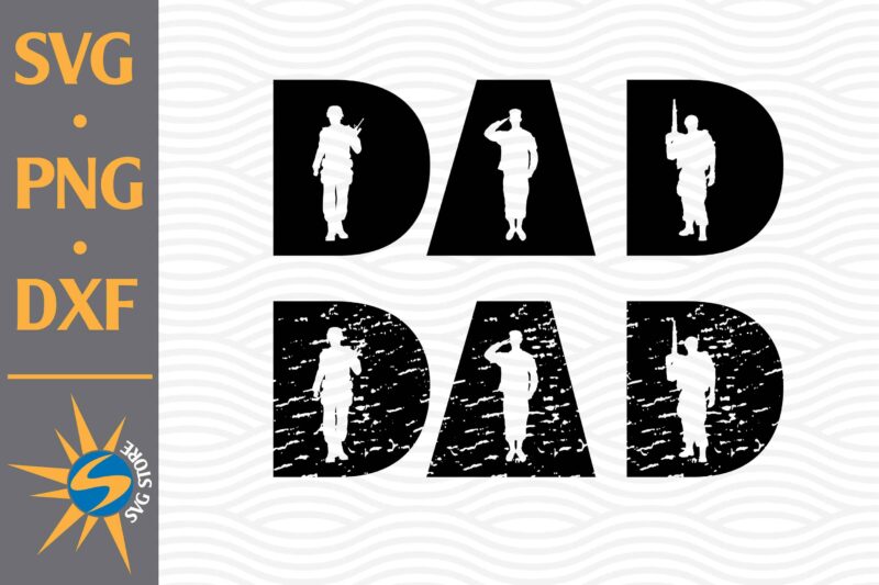 Dad Solider SVG, PNG, DXF Digital Files Include