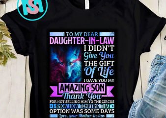 Dear Daughter In Law I Gave You My Amazing Son Thank You For Not Selling Mother-in-law PNG, Wolf PNG, Daughter-in-law PNG, Digital Download t shirt vector illustration