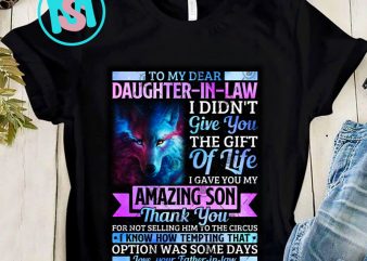 Dear Daughter In Law I Gave You My Amazing Son Thank You For Not Selling Father-in-law PNG, Daughter-in-law PNG, Digital Download t shirt vector illustration