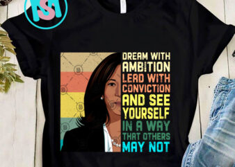 Dream With Ambition Lead With Conviction PNG, Kamala Harris PNG, America PNG, Digital Download t shirt vector illustration