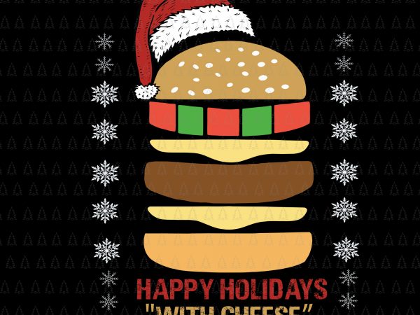 Happy holidays with cheese christmas, happy holidays with cheese svg, happy holidays with cheese christmas cheeseburger, christmas svg, christmas vector, eps, dxf, png, svg file