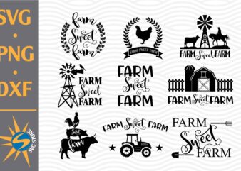 Farm Sweet Farm SVG, PNG, DXF Digital Files Include t shirt graphic design