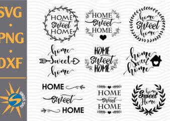 Home Sweet Home SVG, PNG, DXF Digital Files Include graphic t shirt