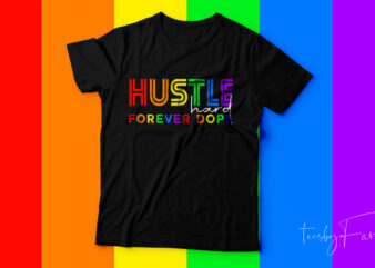 Hustle Hard Forever Dope | Best Seller T shirt design for sale
