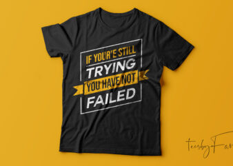 If you are still trying you are not failed | Ready to print, commercial use
