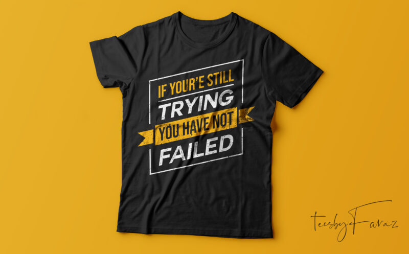If you are still trying you are not failed | Ready to print, commercial use
