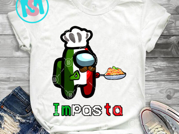 Impostor pasta impasta among with us italia png, pasta png, chef png, italia png, holiday png, digital download t shirt design for sale