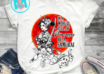 In a World Full of Princesses Be a Samurai PNG, Hippie Girl PNG, Samurai PNG, Digital Download