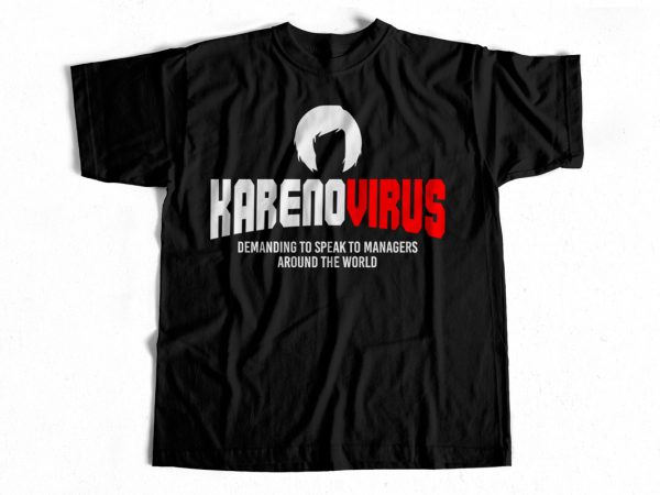 Karenovirus – funny karen t-shirt design for sale