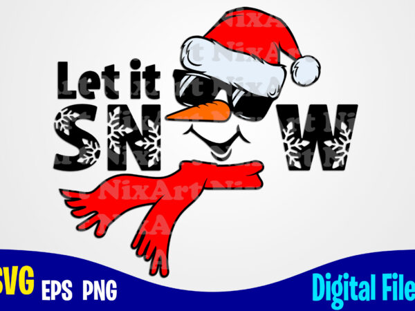 Let it snow with snowman head, funny winter christmas design svg eps, png files for cutting machines and print t shirt designs for sale t-shirt design png