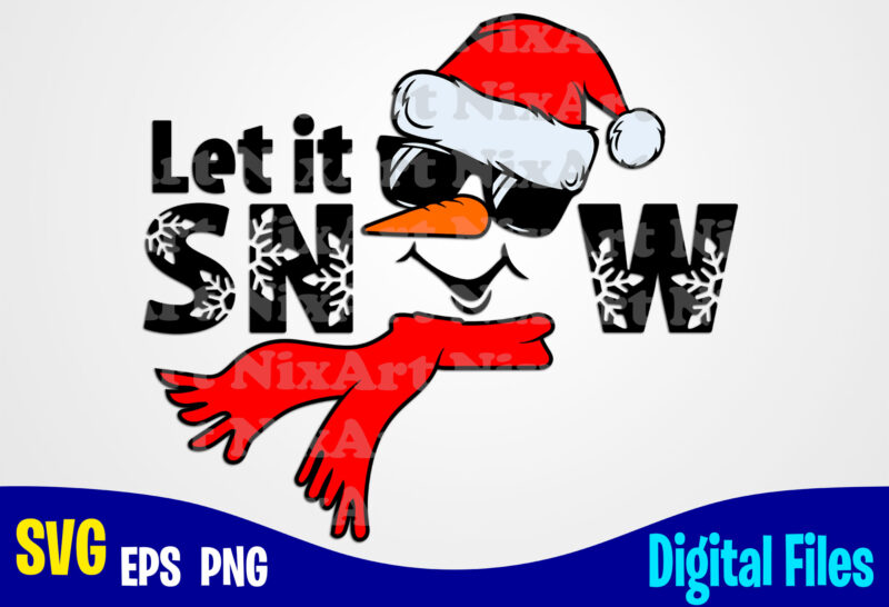 Let it snow with snowman head, Funny Winter Christmas design svg eps, png files for cutting machines and print t shirt designs for sale t-shirt design png